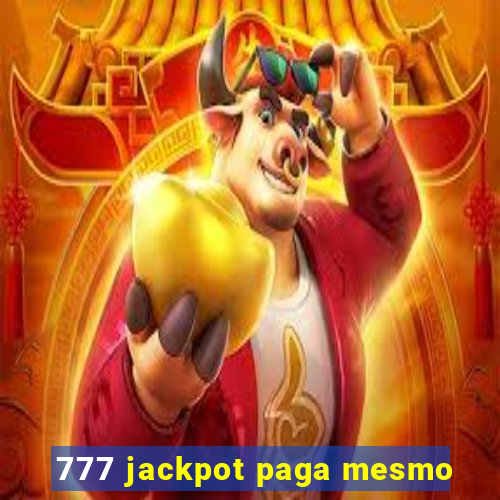777 jackpot paga mesmo