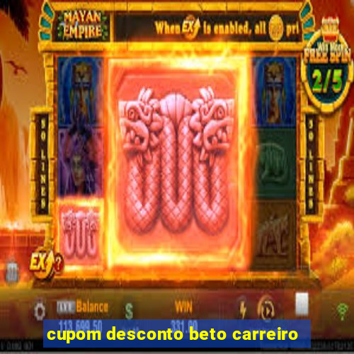 cupom desconto beto carreiro