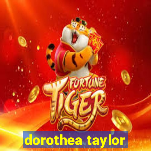 dorothea taylor