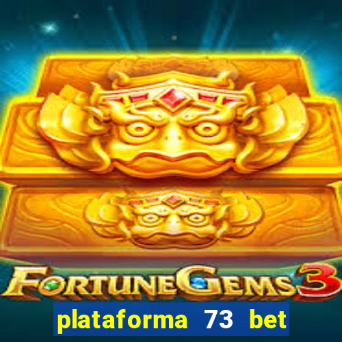plataforma 73 bet é confiável