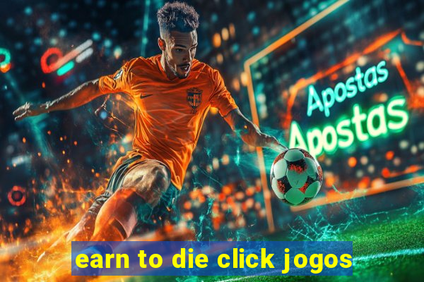 earn to die click jogos