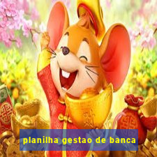 planilha gestao de banca