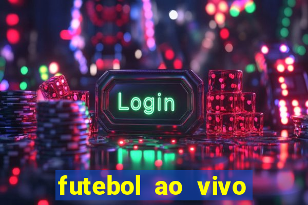 futebol ao vivo multi canais