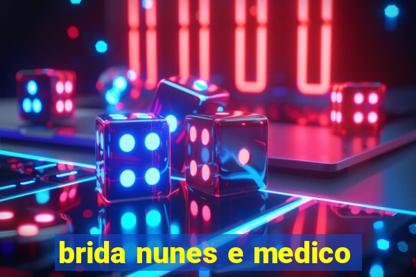 brida nunes e medico