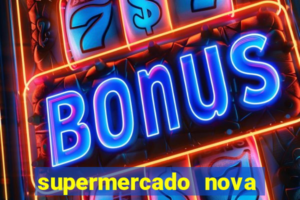 supermercado nova gera  o vila cisper