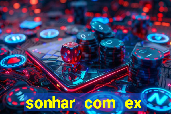 sonhar com ex namorado no jogo do bicho