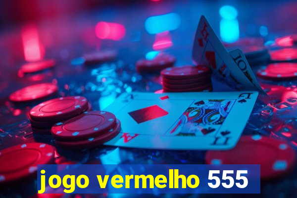 jogo vermelho 555