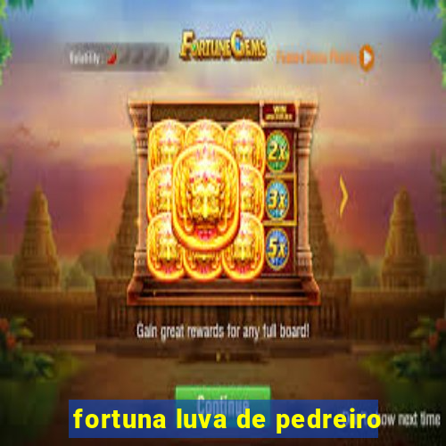 fortuna luva de pedreiro