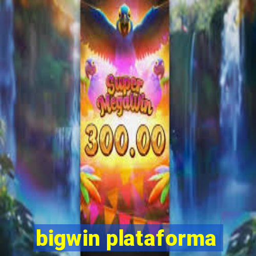 bigwin plataforma