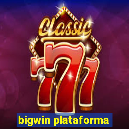 bigwin plataforma