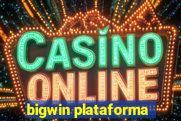 bigwin plataforma