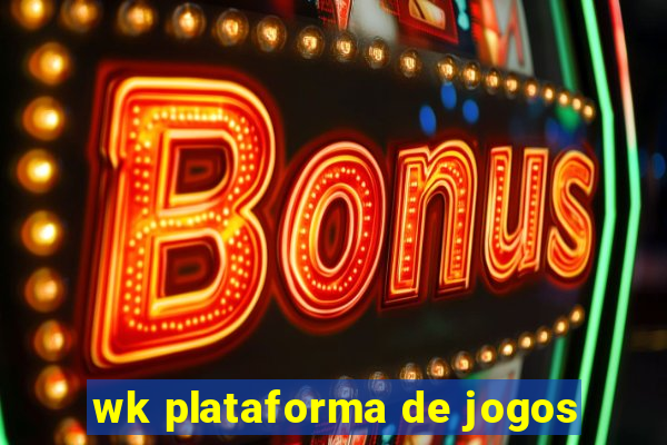 wk plataforma de jogos