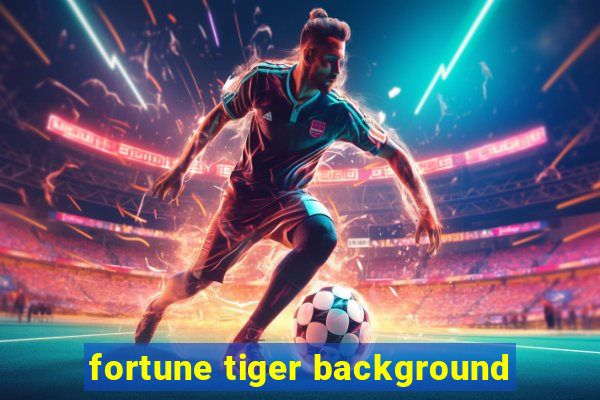 fortune tiger background