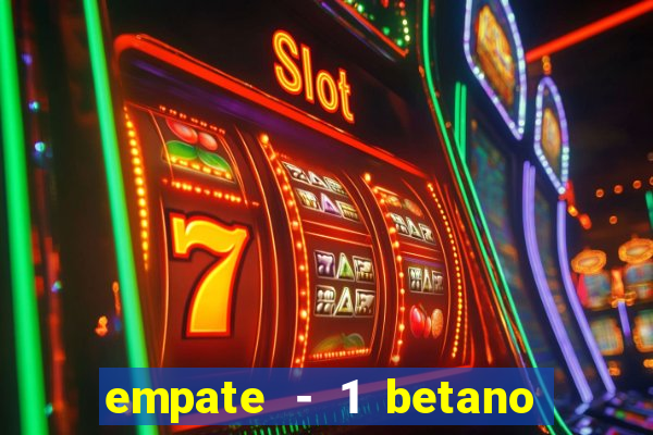 empate - 1 betano o que significa
