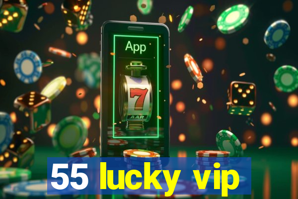 55 lucky vip
