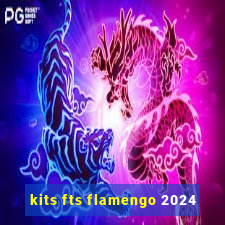 kits fts flamengo 2024