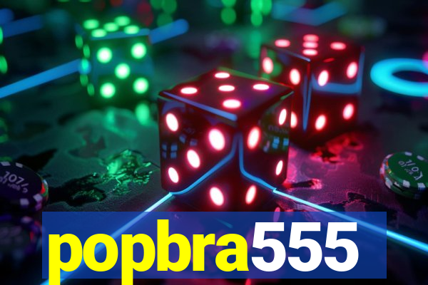 popbra555