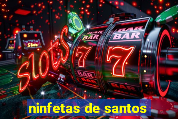ninfetas de santos