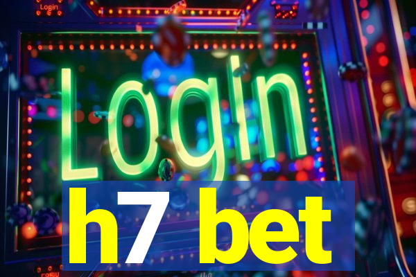 h7 bet
