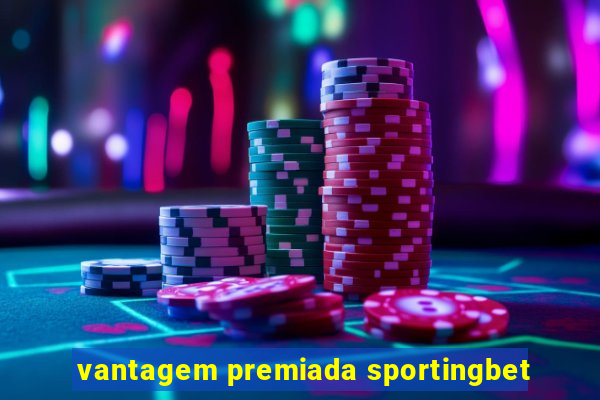 vantagem premiada sportingbet