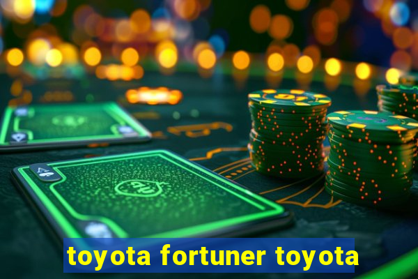 toyota fortuner toyota