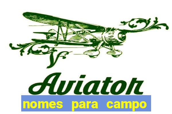 nomes para campo de futebol society