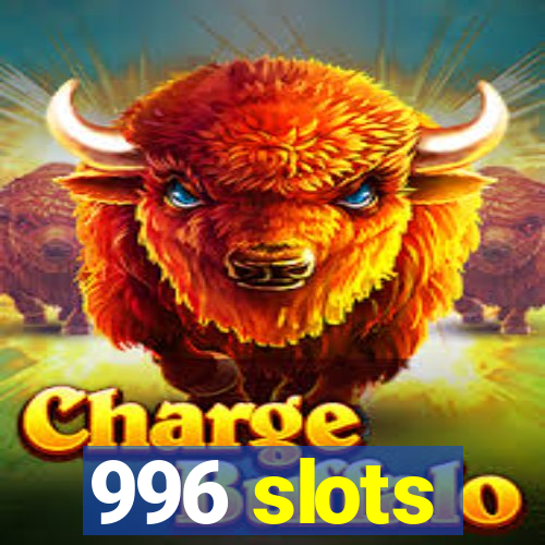 996 slots