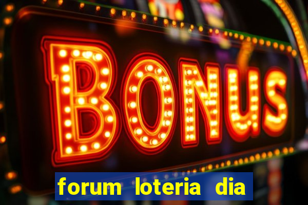 forum loteria dia de sorte