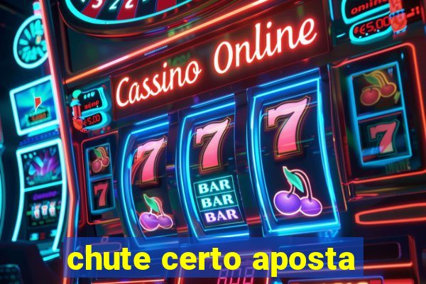 chute certo aposta