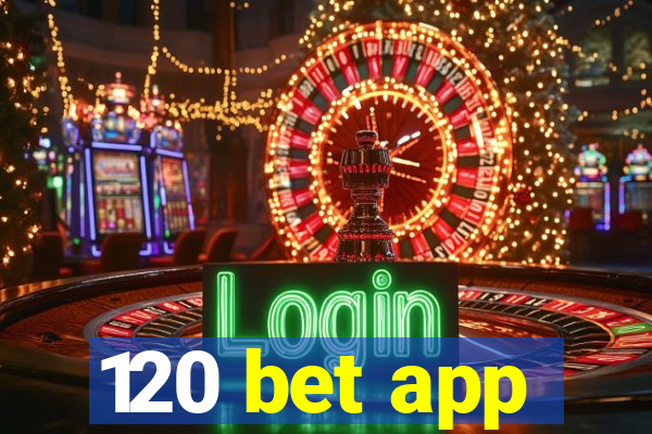 120 bet app