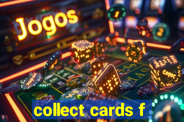 collect cards f