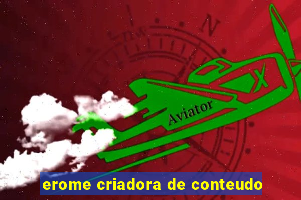 erome criadora de conteudo