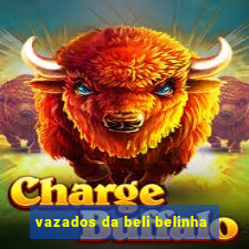 vazados da beli belinha