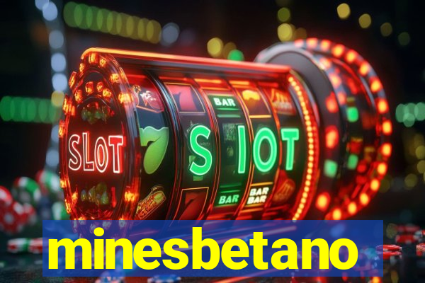 minesbetano