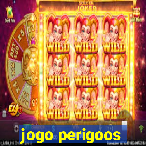 jogo perigoos