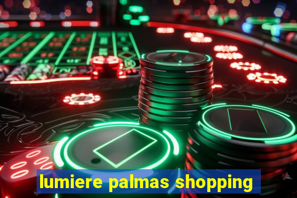 lumiere palmas shopping