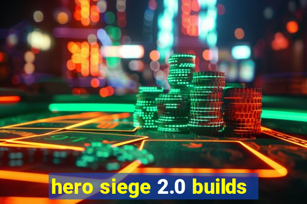 hero siege 2.0 builds