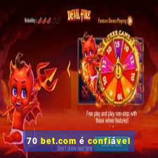 70 bet.com é confiável