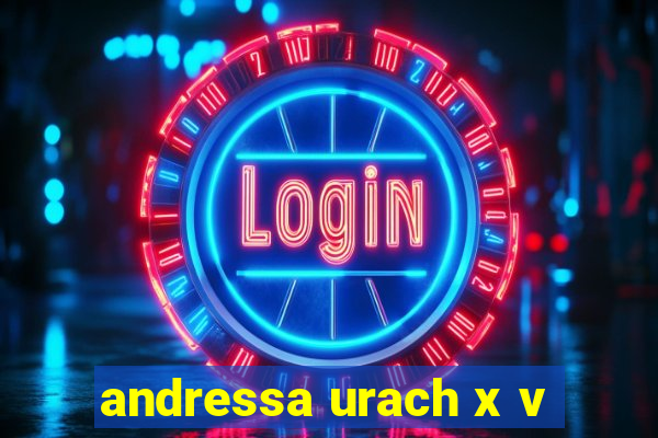 andressa urach x v