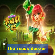 the rxuss deezer
