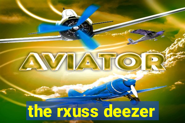 the rxuss deezer