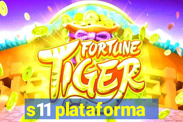 s11 plataforma