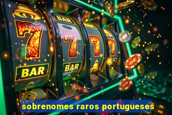 sobrenomes raros portugueses