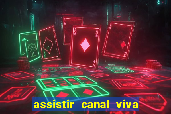assistir canal viva online grátis