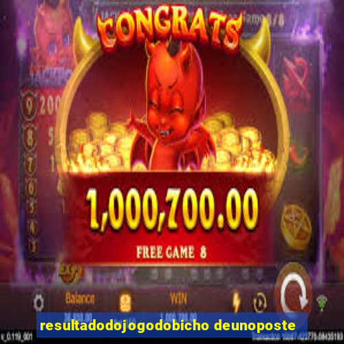 resultadodojogodobicho deunoposte