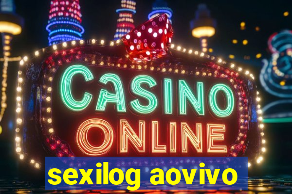 sexilog aovivo