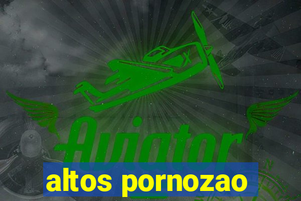 altos pornozao