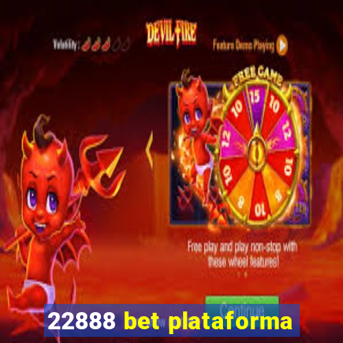 22888 bet plataforma