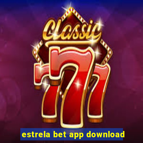 estrela bet app download
