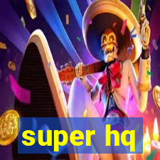 super hq